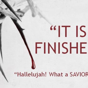 “It Is Finished!”